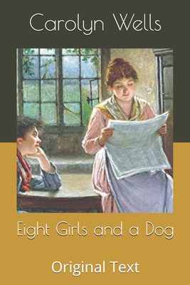Eight Girls and a Dog: Original Text B086B8HNVM Book Cover