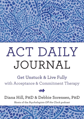 ACT Daily Journal: Get Unstuck and Live Fully w... 164848882X Book Cover