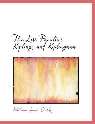 The Less Familiar Kipling, and Kiplingana [Large Print] 111695060X Book Cover