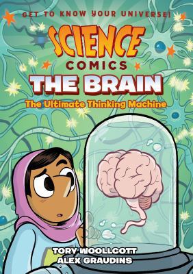 Science Comics: The Brain: The Ultimate Thinkin... 1626728003 Book Cover