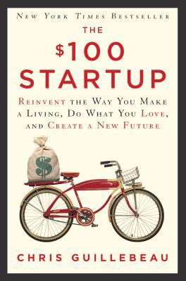 The $100 Startup: Reinvent the Way You Make a L... 0307951545 Book Cover