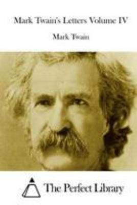 Mark Twain's Letters Volume IV 1512185280 Book Cover