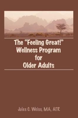 The Feeling Great! Wellness Program for Older A... 0866568212 Book Cover