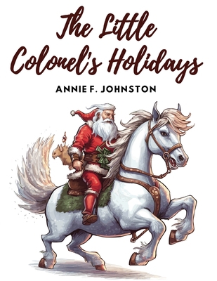 The Little Colonel's Holidays 1835523242 Book Cover