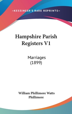 Hampshire Parish Registers V1: Marriages (1899) 1120786630 Book Cover