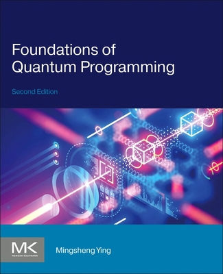 Foundations of Quantum Programming 0443159424 Book Cover