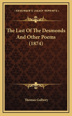 The Last Of The Desmonds And Other Poems (1874) 1169087787 Book Cover