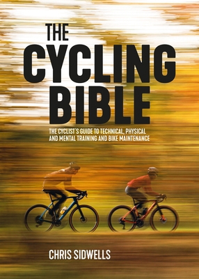 The Cycling Bible: The Cyclist's Guide to Techn... 1839811218 Book Cover