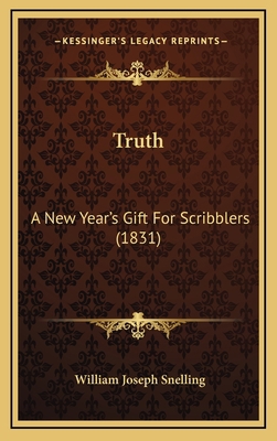 Truth: A New Year's Gift For Scribblers (1831) 1168728142 Book Cover