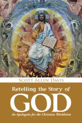 Retelling the Story of God: An Apologetic for t... 1512734403 Book Cover