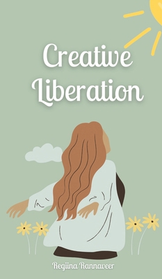 Creative Liberation 9916878250 Book Cover