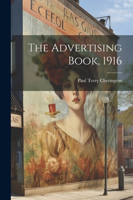 The Advertising Book, 1916 1022029584 Book Cover