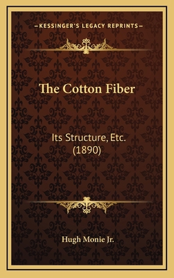 The Cotton Fiber: Its Structure, Etc. (1890) 1167075951 Book Cover