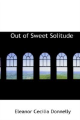 Out of Sweet Solitude 0559204566 Book Cover