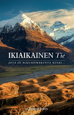 Ikiaikainen Tie: Jota Jo Alkuseurakunta Kulki... [Finnish] 9524757796 Book Cover