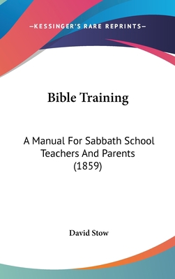 Bible Training: A Manual for Sabbath School Tea... 1436933269 Book Cover