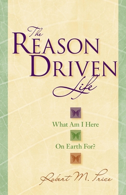Reason Driven Life: What Am I Here on Earth For? 1591024765 Book Cover
