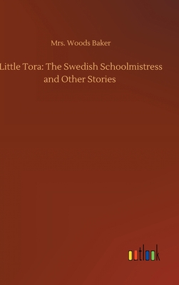 Little Tora: The Swedish Schoolmistress and Oth... 3752370270 Book Cover