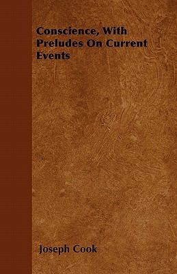 Conscience, With Preludes On Current Events 1446036626 Book Cover