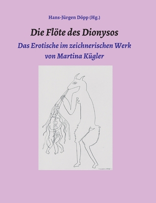 Die Flöte des Dionysos: Das Erotische im zeichn... [German] 334703659X Book Cover