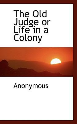 The Old Judge or Life in a Colony 1115986813 Book Cover