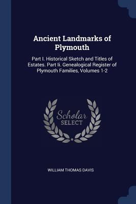 Ancient Landmarks of Plymouth: Part I. Historic... 1376465191 Book Cover