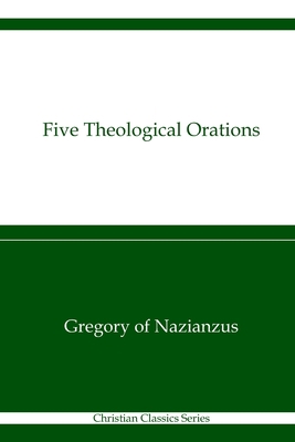 Five Theological Orations: Christian Classics S... B08XLGFR7H Book Cover