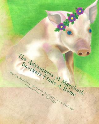 The Adventures of Marybeth: Snorkel's Finds A Home 1480031917 Book Cover