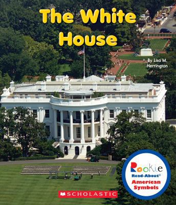 The White House (Rookie Read-About American Sym... 0531218406 Book Cover