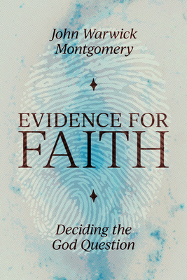 Evidence for Faith: Deciding the God Question 1945500999 Book Cover