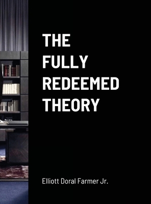 The Fully Redeemed Theory 0999894331 Book Cover