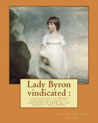 Lady Byron vindicated: a history of the Byron c... 1977862594 Book Cover