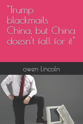 "Trump blackmails China, but China doesn't fall... B0FBX8DM4S Book Cover