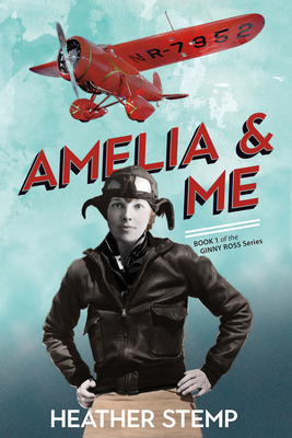 Amelia and Me: Book 1 of the Ginny Ross Series 1771088249 Book Cover