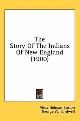 The Story Of The Indians Of New England (1900) 0548984247 Book Cover