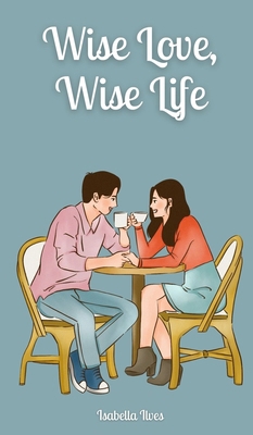 Wise Love, Wise Life 9916871892 Book Cover