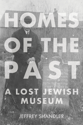 Homes of the Past: A Lost Jewish Museum 025306998X Book Cover
