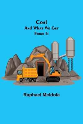 Coal; and What We Get from It 9355397445 Book Cover