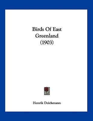 Birds Of East Greenland (1903) 1120164028 Book Cover