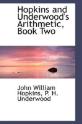 Hopkins and Underwood's Arithmetic, Book Two 0559149867 Book Cover