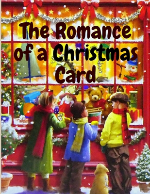 The Romance of a Christmas Card: A Christmas Story 1805470892 Book Cover