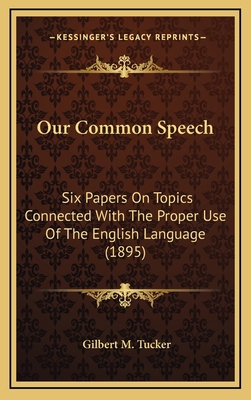 Our Common Speech: Six Papers on Topics Connect... 116500271X Book Cover