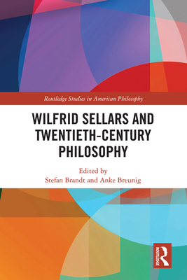 Wilfrid Sellars and Twentieth-Century Philosophy 0815384998 Book Cover