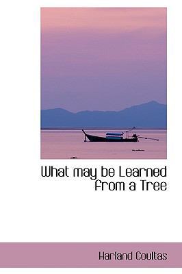 What May Be Learned from a Tree 1103470647 Book Cover