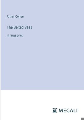 The Belted Seas: in large print 338705890X Book Cover