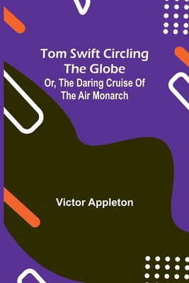 Tom Swift circling the globe; or, The daring cr... 9357956042 Book Cover