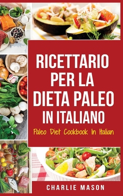 Ricettario per la Dieta Paleo In Italiano/Paleo... [Italian] 1801333238 Book Cover