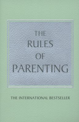 The Rules of Parenting: A Personal Code for Bri... 1447929497 Book Cover