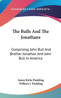 The Bulls And The Jonathans: Comprising John Bu... 0548180636 Book Cover