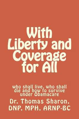 With Liberty and Coverage for All: who shall li... 1479305154 Book Cover